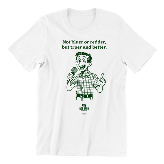 Truer and Better T-Shirt